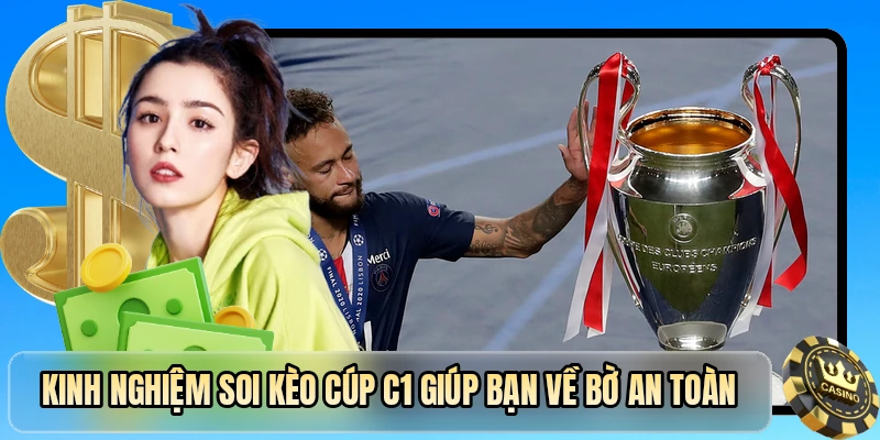Kinh nghiệm soi kèo cúp C1 giúp bạn về bờ an toàn